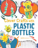 Book cover of: Clever Crafts with Plastic Bottles. By: Chelsey Luciow
