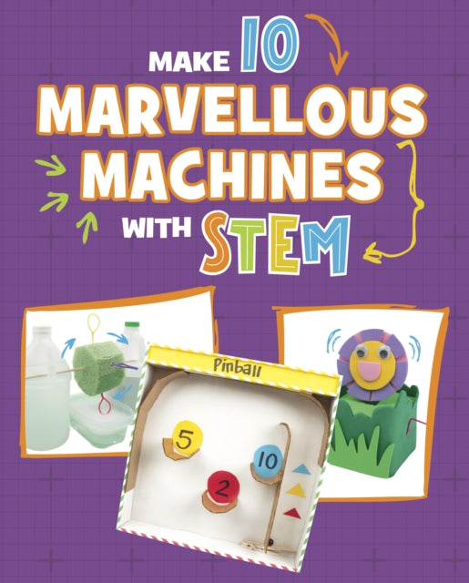 Book cover of: Make 10 Marvellous Machines with STEM