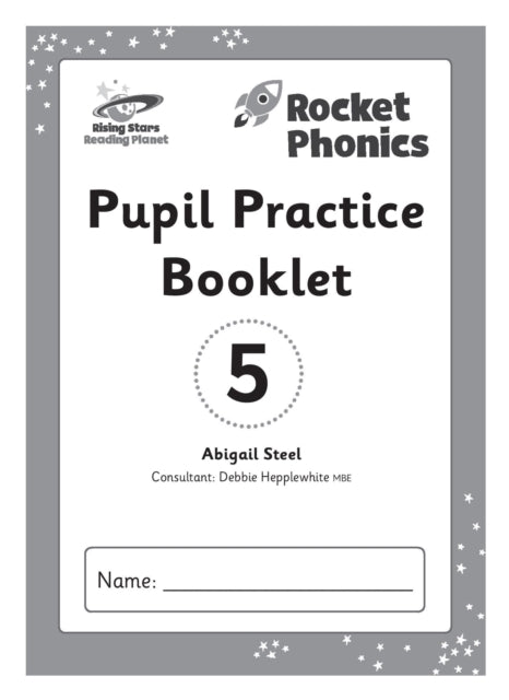 Book cover of: Reading Planet: Rocket Phonics – Pupil Practice Booklet 5. By: Abigail Steel