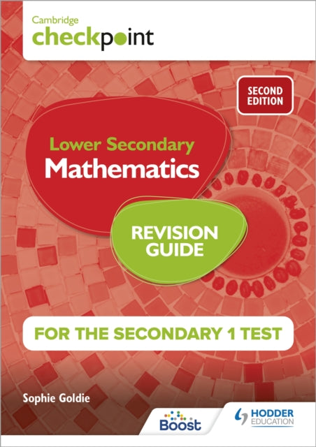 Book cover of: Cambridge Checkpoint Lower Secondary Mathematics Revision Guide for the Secondary 1 Test 2nd edition. By: Sophie Goldie