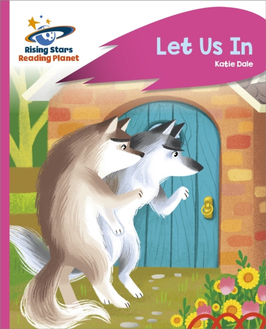 Book cover of: Reading Planet - Let Us In - Pink C: Rocket Phonics. By: Katie Dale