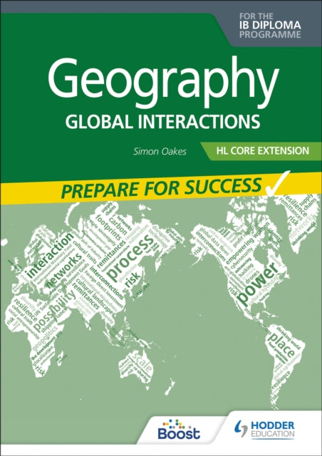 Book cover of: Geography for the IB Diploma HL Core Extension: Prepare for Success. By: Simon Oakes
