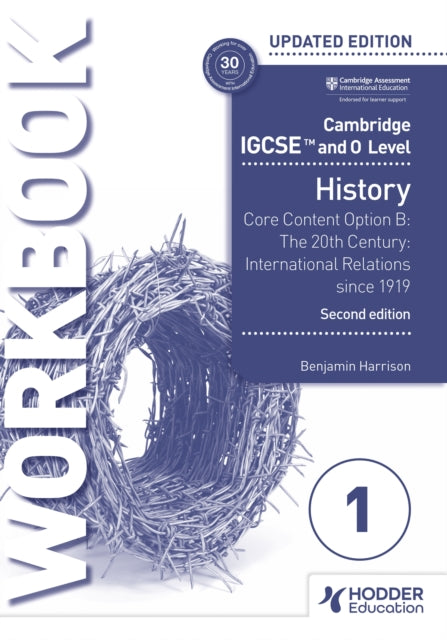 Cambridge IGCSE and O Level History Workbook 1 - Core content Option B: The 20th century: International Relations since 1919 2nd Edition 9781398375116 Benjamin Harrison
