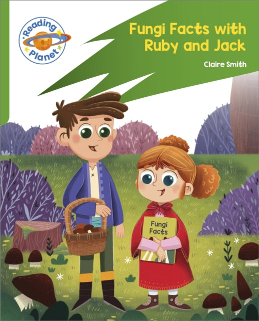 Book cover of: Reading Planet: Rocket Phonics – Target Practice - Fungi Facts with Ruby and Jack - Green. By: Claire Smith