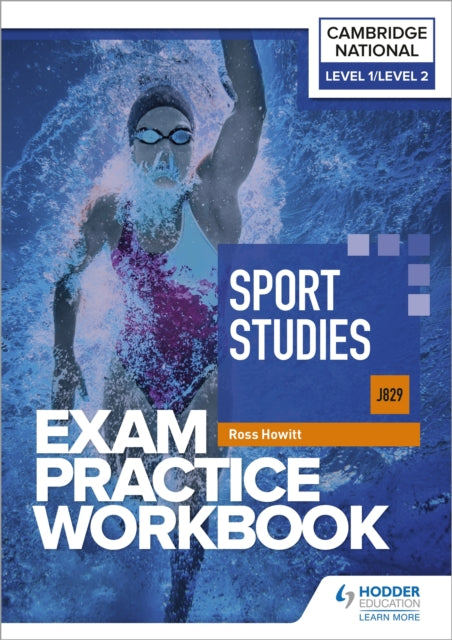 Book cover of: Level 1/Level 2 Cambridge National in Sport Studies (J829) Exam Practice Workbook. By: Ross Howitt