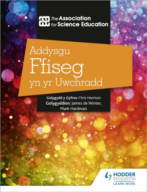 Book cover of: Addysgu Ffiseg yn yr Uwchradd (Teaching Secondary Physics 3rd Edition Welsh Language edition). By: The Association For Science Education