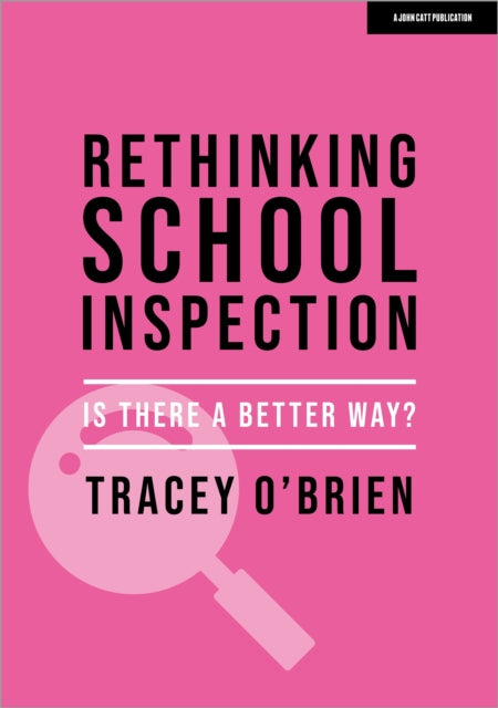 Book cover of: Rethinking school inspection: Is there a better way?. By: Tracey O'Brien