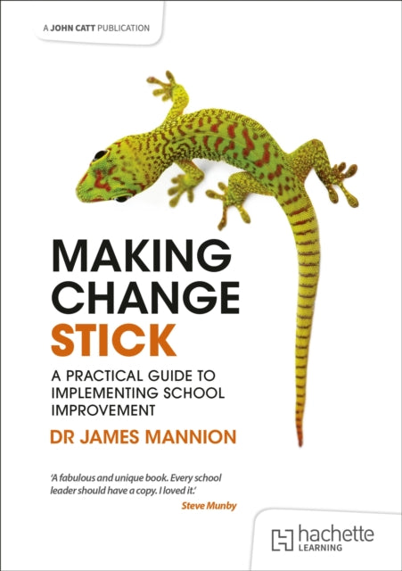 Book cover of: Making Change Stick: A Practical Guide to Implementing School Improvement. By: James Mannion