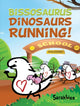 Book cover of: Bissosaurus: Dinosaurs Running!. By: Sarahbiss