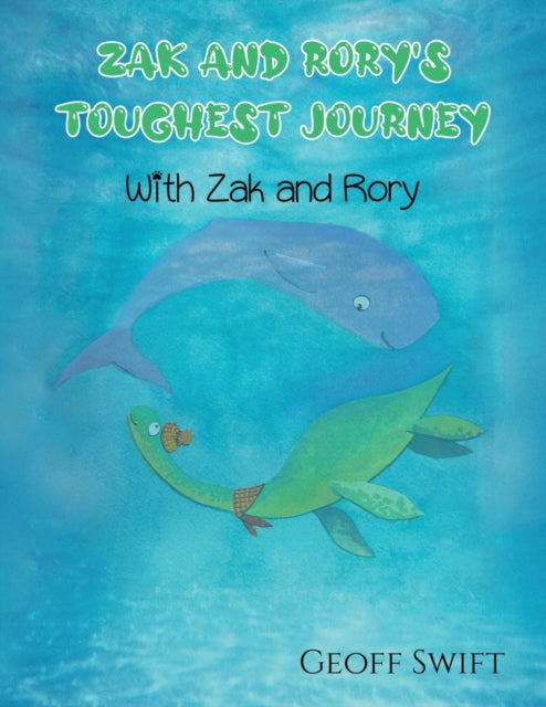 Book cover of: Zak and Rory's Toughest Journey. By: Geoff Swift