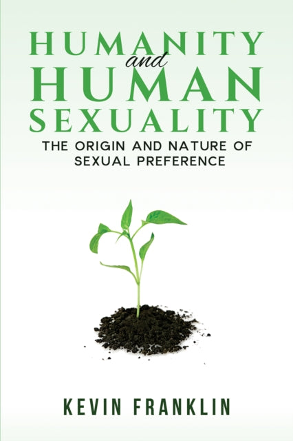 Book cover of: Humanity and Human Sexuality: The Origin and Nature of Sexual Preference