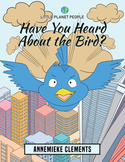 Book cover of: Little Planet People: Have You Heard About the Bird?