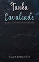 Book cover of: Tanka Cavalcade. By: Casey Krysztofik
