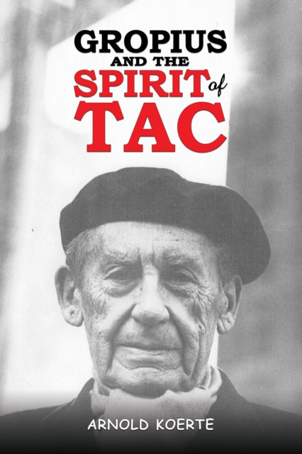 Book cover of: Gropius and the Spirit of TAC