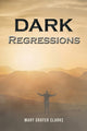 Book cover of: Dark Regressions. By: Mary Grayer Clarke