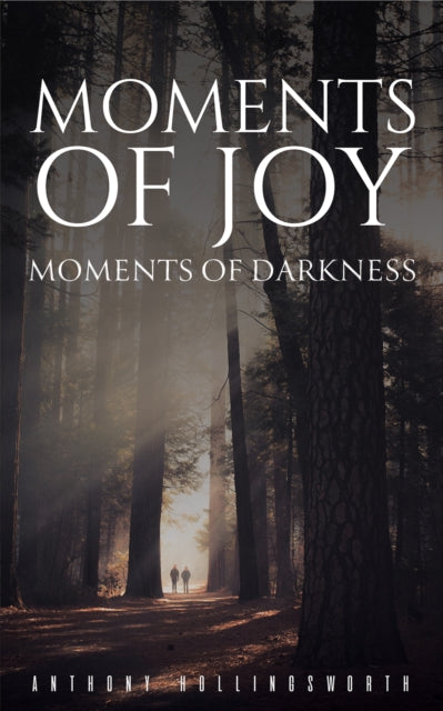 Book cover of: Moments of Joy - Moments of Darkness. By: Anthony Hollingsworth