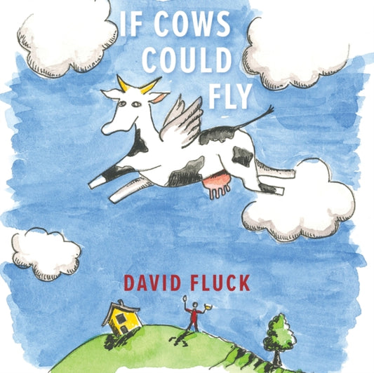 Book cover of: If Cows Could Fly. By: David Fluck