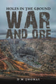 Book cover of: Holes in the Ground: War and Ore. By: D. M. Thomas