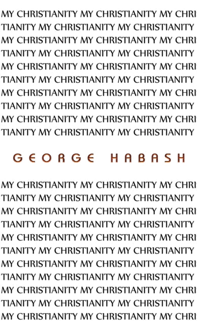 Book cover of: My Christianity. By: George Habash