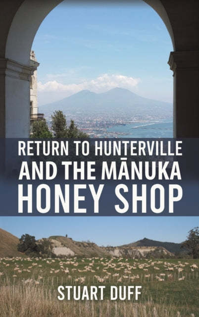 Book cover of: Return to Hunterville and the Manuka Honey Shop. By: Stuart Duff