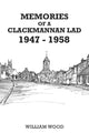 Book cover of: Memories of a Clackmannan Lad 1947 – 1958