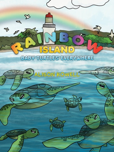 Book cover of: Rainbow Island - Baby Turtles Everywhere