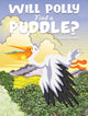 Book cover of: Will Polly Find a Puddle?