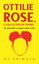 Book cover of: Ottilie Rose, A Collection of Poems. By: R. T. Chiwuta