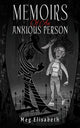 Book cover of: Memoirs Of An Anxious Person. By: Meg Elisabeth