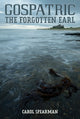 Book cover of: Gospatric - The Forgotten Earl. By: Carol Spearman
