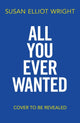 Book cover of: All You Ever Wanted. By: Susan Elliot-Wright