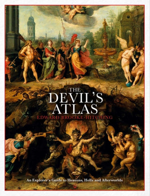 Devil's Atlas, An Explorer's Guide to Heavens, Hells and Afterworlds