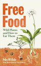 Free Food, Wild Plants and How to Eat Them 9781398508668 Mo Wilde