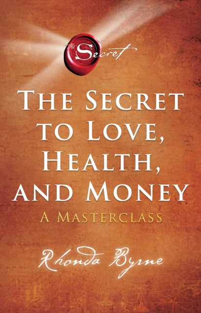 Secret to Love, Health, and Money, A Masterclass 9781398512399 Rhonda Byrne