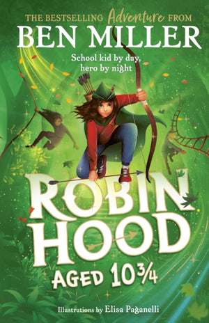 Robin Hood Aged 10 3/4, The brand new adventure from the author of smash hit The Day I Fell Into a Fairytale