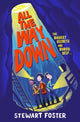 Book cover of: All the Way Down. By: Stewart Foster