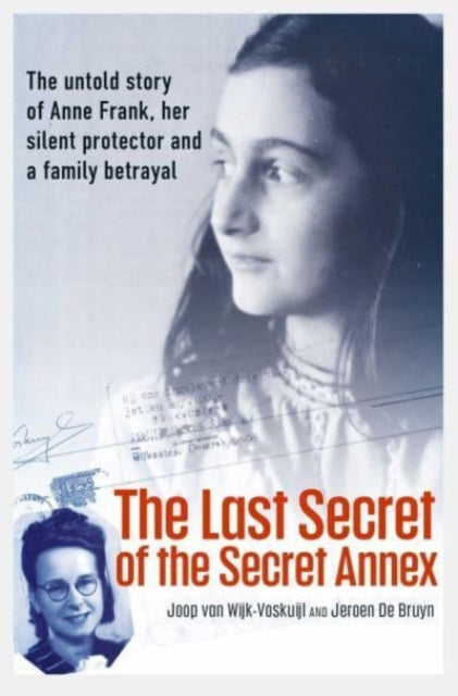 Book cover of: Last Secret of the Secret Annex. By: Joop van Wijk-Voskuijl