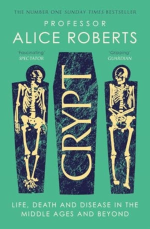 Crypt, Life, Death and Disease in the Middle Ages and Beyond