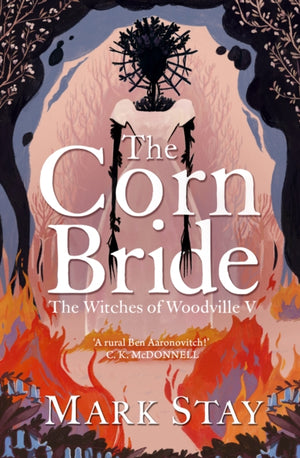 Corn Bride, The witchiest, ghostliest, most hilarious folk-horror wartime romance you'll read this year . . . or ever