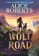 Wolf Road, The bestselling animal adventure from TV's Alice Roberts 9781398521360 ROBERTS, ALICE