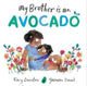 Book cover of: My Brother is an Avocado. By: Tracy Darnton