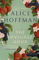 Book cover of: Invisible Hour. By: Alice Hoffman