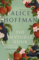 Book cover of: Invisible Hour. By: Alice Hoffman