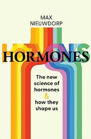 Power of Hormones, The new science of how hormones shape every aspect of our lives