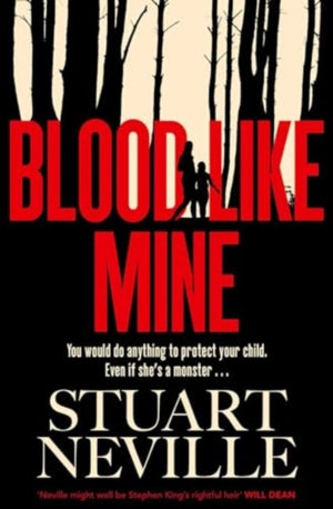 Blood Like Mine, The book everyone is devouring. 'Neville might well be Stephen King's rightful heir' (Will Dean)