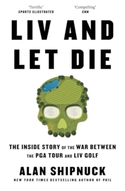 Book cover of: LIV and Let Die. By: Alan Shipnuck