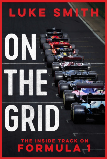 On the Grid, The Inside Track on Formula One 9781398532465 Luke Smith