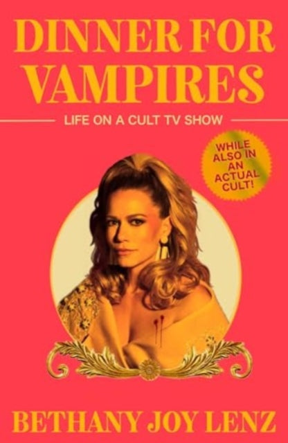 Dinner for Vampires, Life on a Cult TV Show (While also in an Actual Cult!) 9781398541122 Bethany Joy Lenz