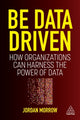 Book cover of: Be Data Driven. By: Jordan Morrow