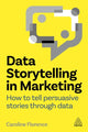 Book cover of: Data Storytelling in Marketing. By: Caroline Florence